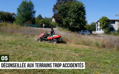 Déconseillé aux terrains trop accidentés