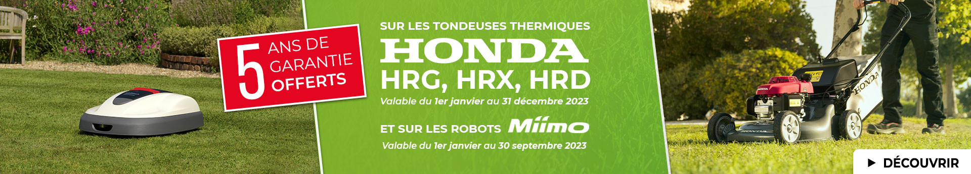 Profitez de 5 ans de garantie offerts sur les tondeuses thermiques Honda HRG, HRX et HRD et sur les tondeuses robot Honda Miimo !
